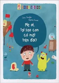 Mẹ Ơi! Tại Sao Con Có Mặt Trên Đời?
