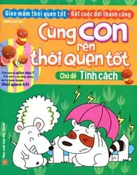 Cùng Con Rèn Thói Quen Tốt - Chủ Đề Tính Cách