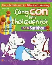 Cùng Con Rèn Thói Quen Tốt - Chủ Đề Sức Khỏe