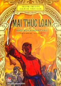 Tranh Truyện Lịch Sử Việt Nam - Mai Thúc Loan Khởi Nghĩa Hoan Châu
