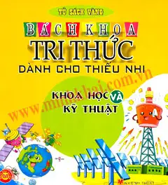 Bách Khoa Tri Thức: Khoa Học Và Kỹ Thuật