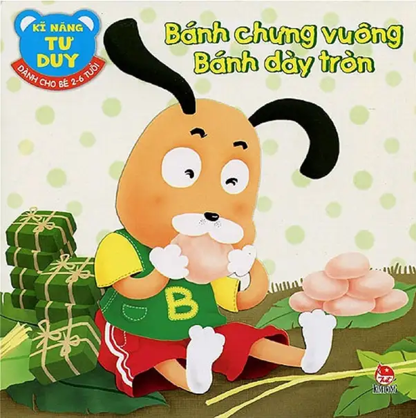 Kĩ Năng Tư Duy - Bánh Chưng Vuông Bánh Dày Tròn
