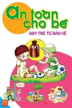 An Toàn Cho Bé: Dạy Trẻ Tự Bảo Vệ