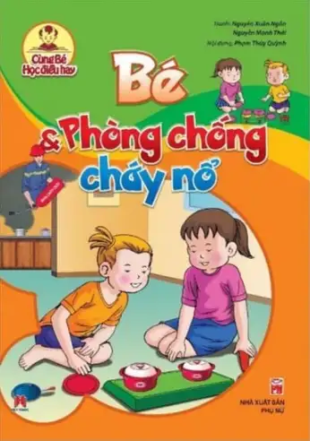 Cùng Bé Học Điều Hay - Bé Và Phòng Chống Cháy Nổ