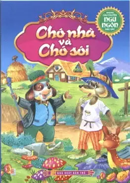 Những Câu Chuyện Ngụ Ngôn Đặc Sắc: Chó Nhà Và Chó Sói
