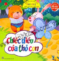 Những Câu Chuyện Trí Tuệ Dành Cho Tuổi Mầm Non: Chiếc Diều Của Thỏ Con