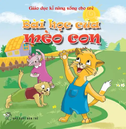 Giáo Dục Kĩ Năng Sống Cho Trẻ: Bài Học Của Mèo Con