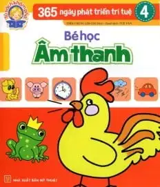 365 Ngày Phát Triển Trí Tuệ 4: Bé Học Âm Thanh
