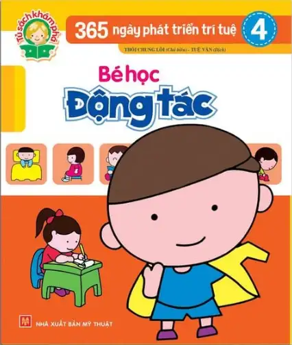 365 Ngày Phát Triển Trí Tuệ 4: Bé Học Động Tác