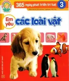 365 Ngày Phát Triển Trí Tuệ 3: Em Yêu Các Loài Vật