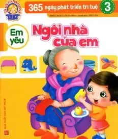365 Ngày Phát Triển Trí Tuệ 3: Em Yêu Ngôi Nhà Của Em