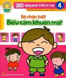 365 Ngày Phát Triển Trí Tuệ 4: Bé Nhận Biết Biểu Cảm Khuôn Mặt