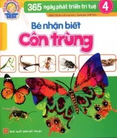 365 Ngày Phát Triển Trí Tuệ 4: Bé Nhận Biết Côn Trùng