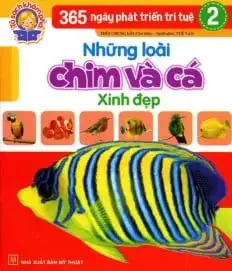 365 Ngày Phát Triển Trí Tuệ 2: Những Loài Chim Và Loài Cá Xinh Đẹp