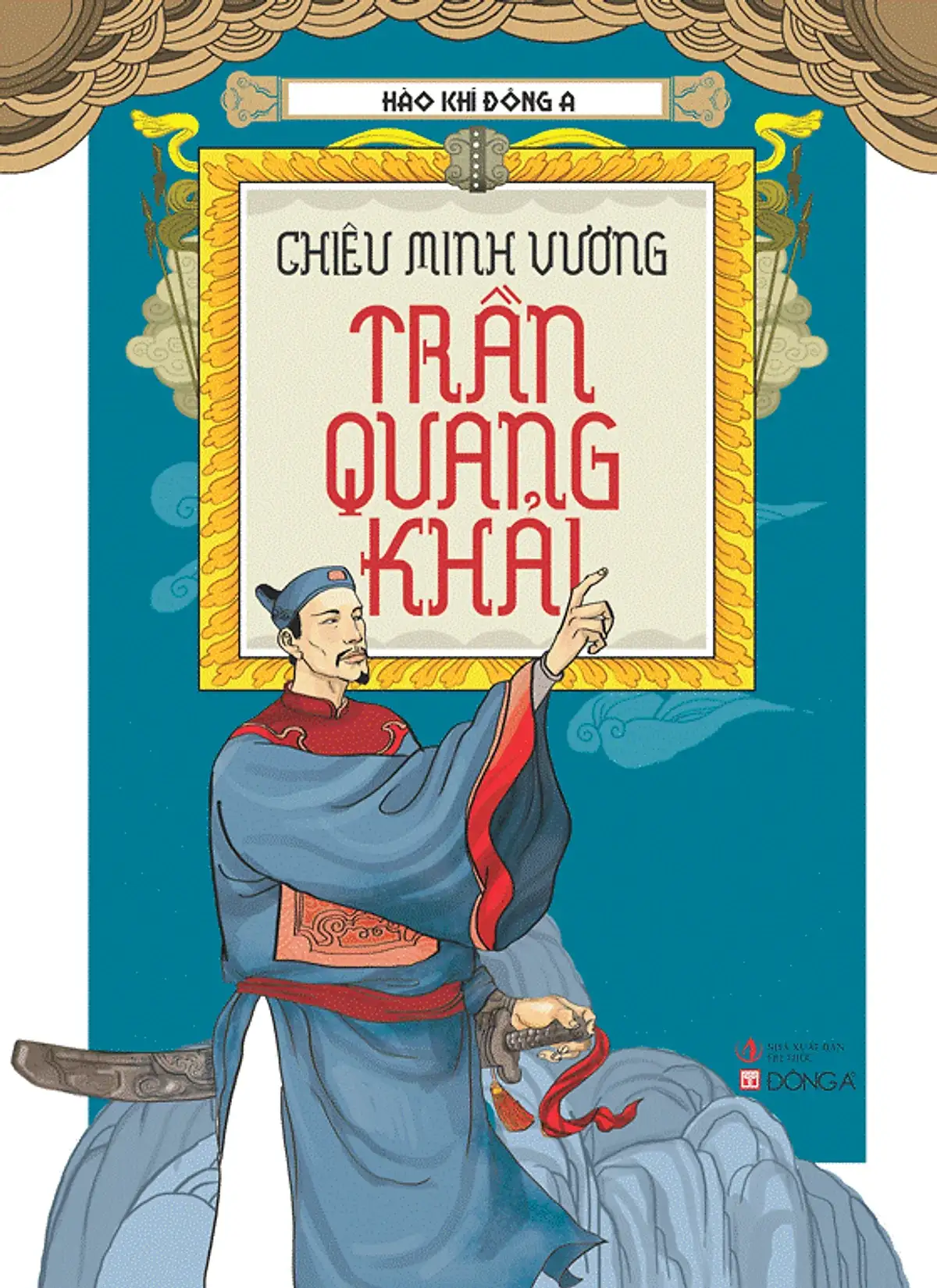 Hào Khí Đông A: Chiêu Minh Vương Trần Quang Khải