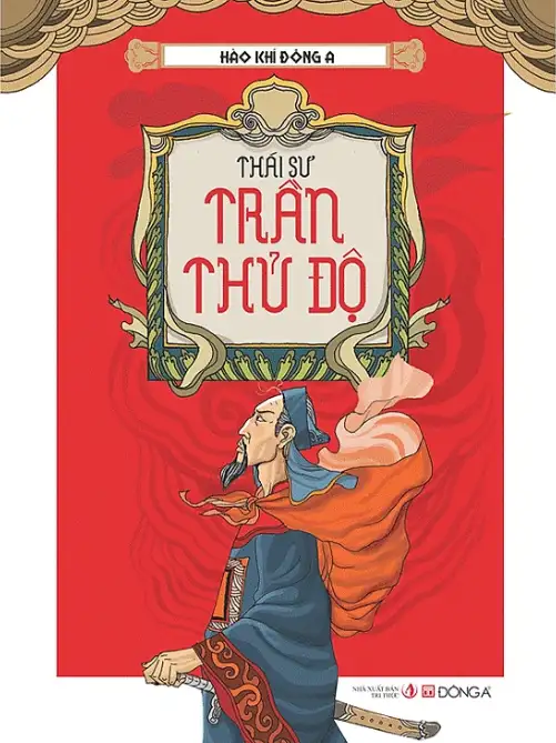 Hào Khí Đông A: Thái Sư Trần Thủ Độ