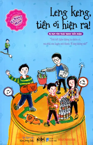 Kỹ Năng Mềm: Leng Keng, Tiền Ơi Hiện Ra