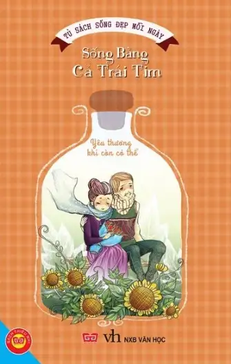Tủ Sách Sống Đẹp: Sống Bằng Cả Trái Tim
