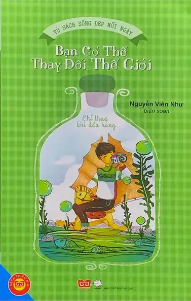Tủ Sách Sống Đẹp: Bạn Có Thể Thay Đổi Thế Giới
