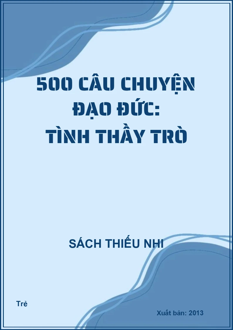 500 câu chuyện đạo đức: Tình thầy trò
