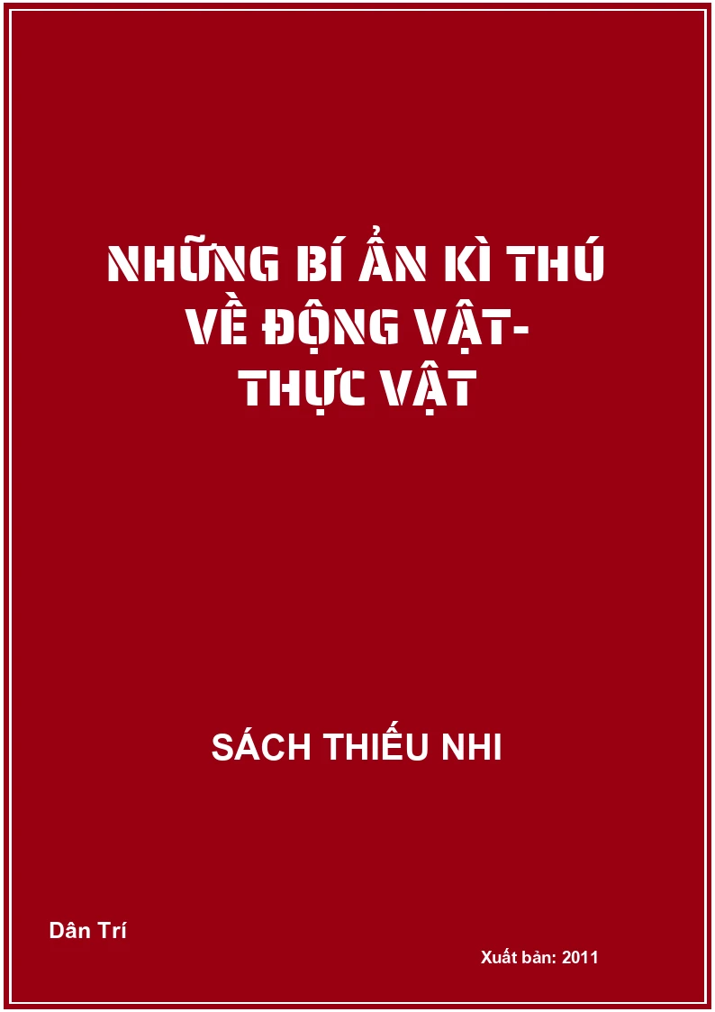Những bí ẩn kì thú về động vật- thực vật
