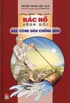 Bác Hồ sống mãi: Bác cùng dân chống hạn