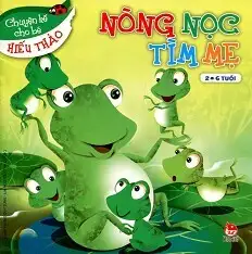 Chuyện kể cho bé hiếu thảo: Nòng nọc tìm mẹ
