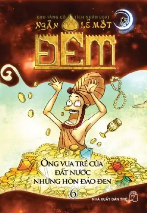Ngàn lẻ một đêm 6: Ông vua trẻ của đất nước và những hòn đảo đen