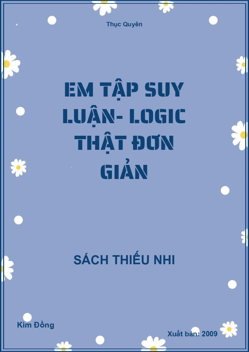 Em tập suy luận- Logic thật đơn giản