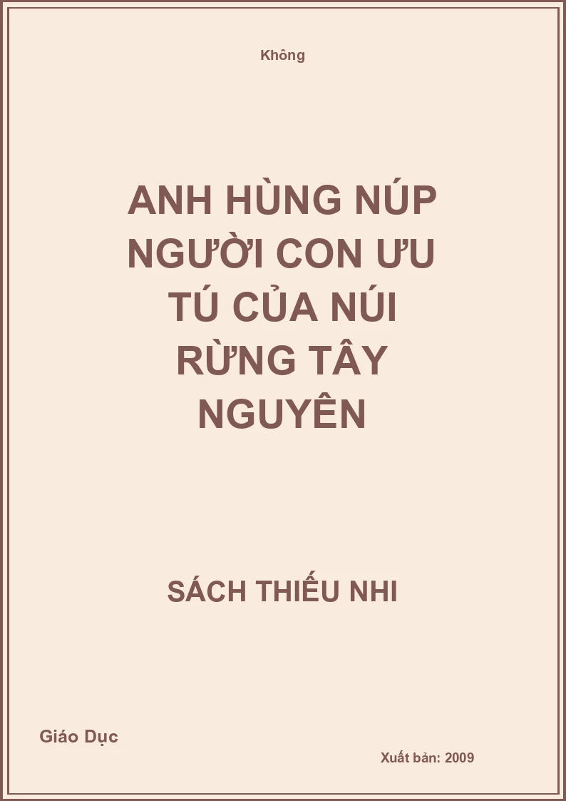 Anh hùng Núp người con ưu tú của núi rừng Tây Nguyên