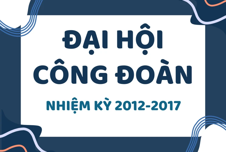 Đại hội Công Đoàn nhiệm kỳ 2012-2017