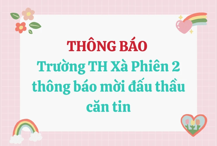 Trường TH Xà Phiên 2 thông báo mời đấu thầu căn tin