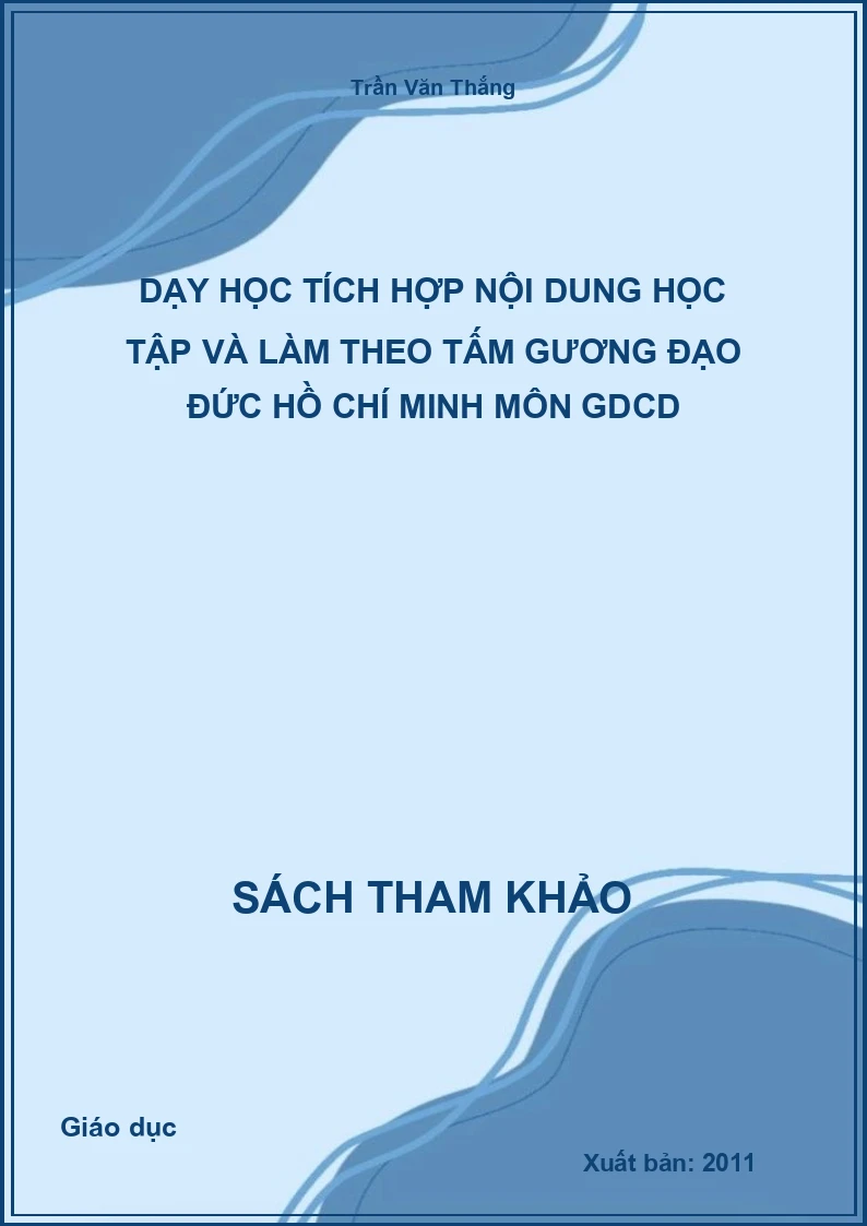 Dạy học tích hợp nội dung học tập và làm theo tấm gương đạo đức Hồ Chí Minh môn GDCD