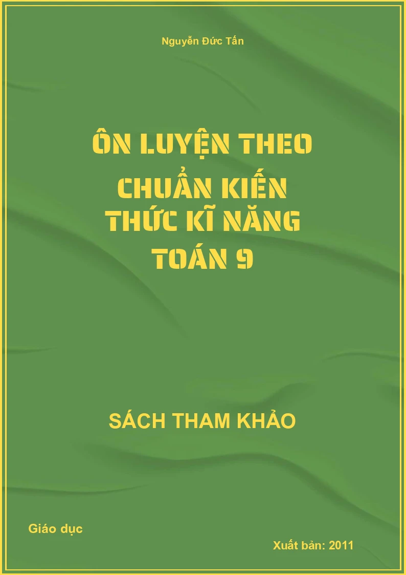 Ôn luyện theo chuẩn kiến thức kĩ năng Toán 9