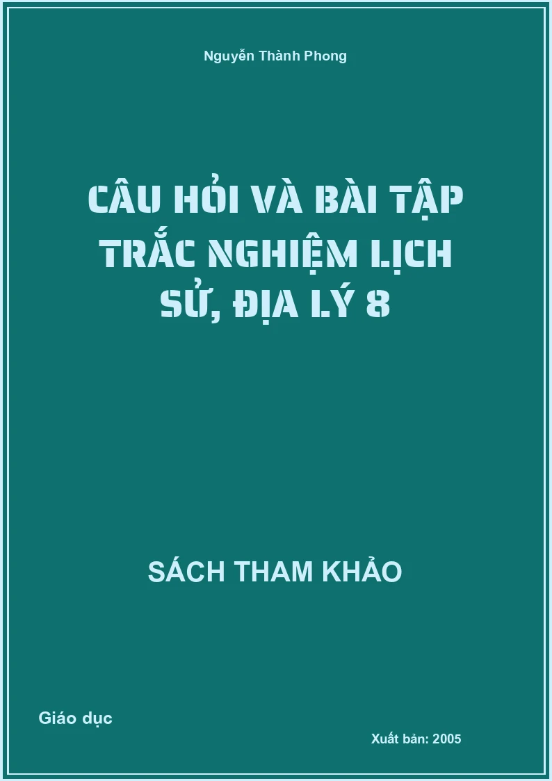 Câu hỏi và bài tập trắc nghiệm Lịch sử, Địa lý 8