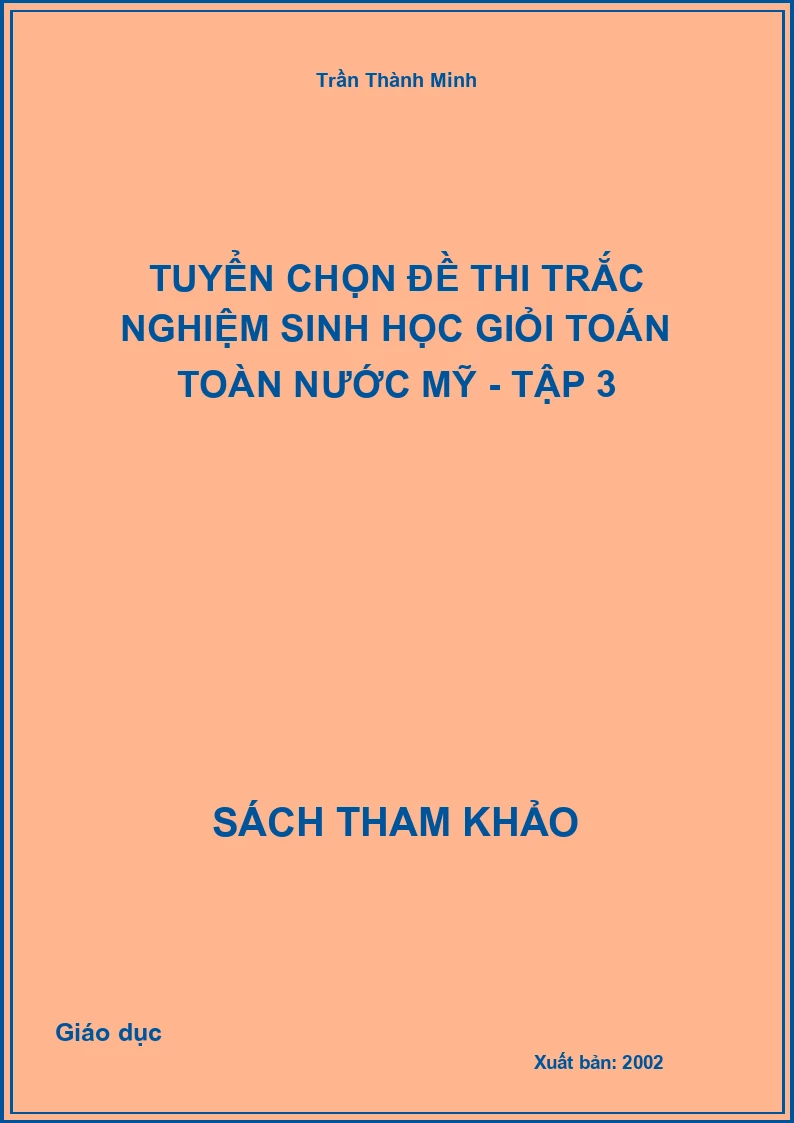 Tuyển chọn đề thi trắc nghiệm sinh học giỏi toán toàn nước Mỹ - Tập 3