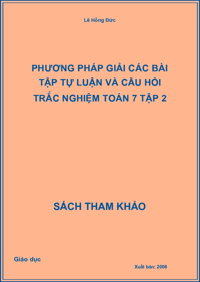 Phương pháp giải các bài tập tự luận và câu hỏi trắc nghiệm toán 7 Tập 2