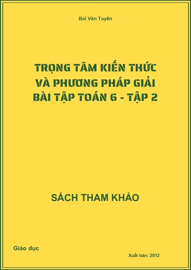 Trọng tâm kiến thức và phương pháp giải bài tập Toán 6 - Tập 2
