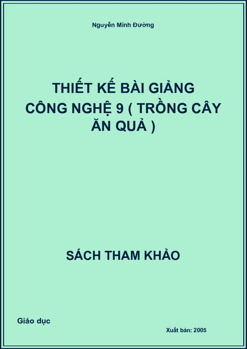 Thiết kế bài giảng công nghệ 9 ( Trồng cây ăn quả )
