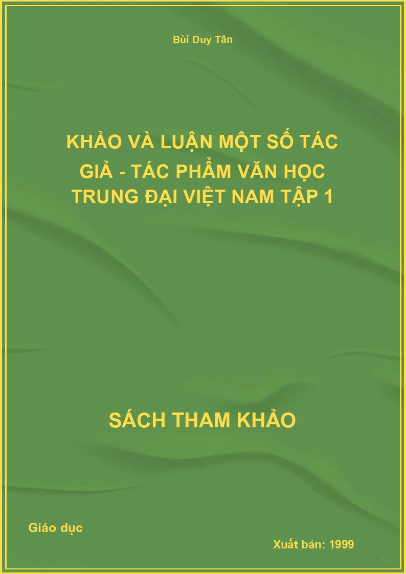Khảo và luận một số tác giả - tác phẩm văn học trung đại Việt Nam Tập 1