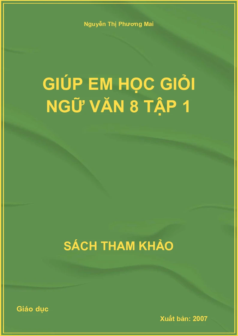 Giúp em học giỏi Ngữ văn 8 Tập 1