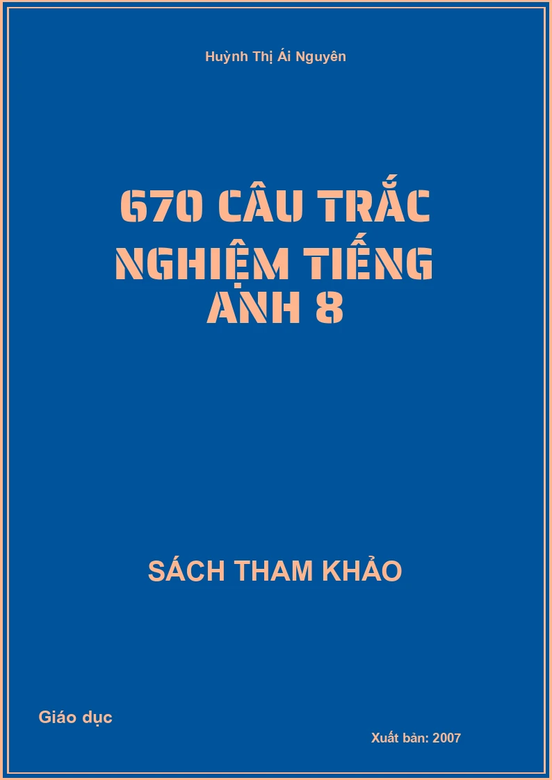 670 Câu trắc nghiệm Tiếng anh 8