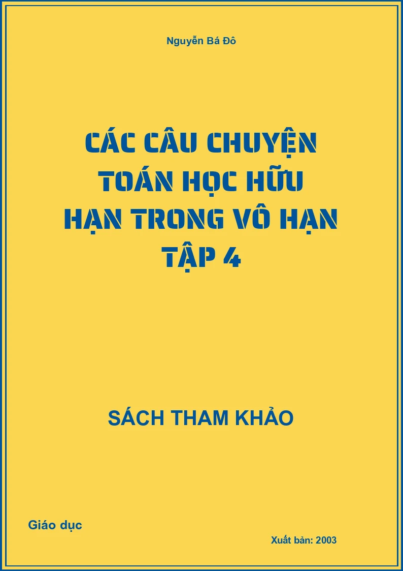 Các câu chuyện Toán học hữu hạn trong vô hạn Tập 4