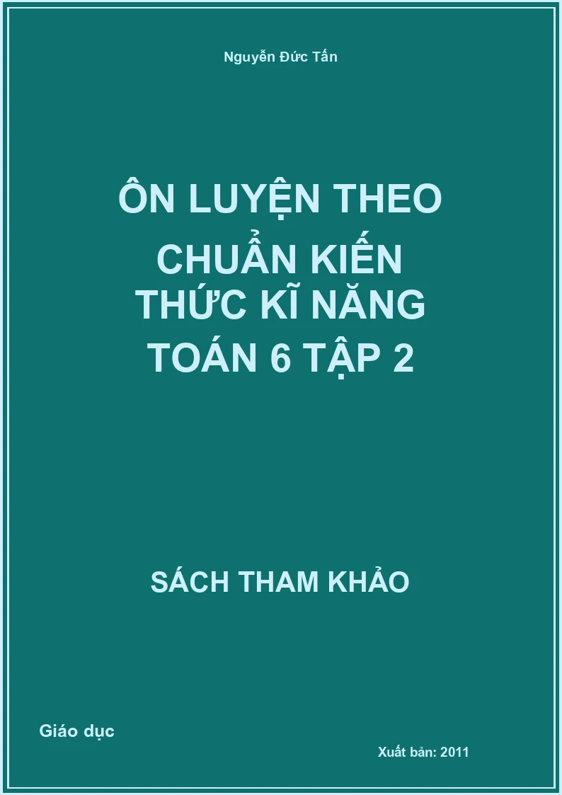 Ôn luyện theo chuẩn kiến thức kĩ năng Toán 6 Tập 2