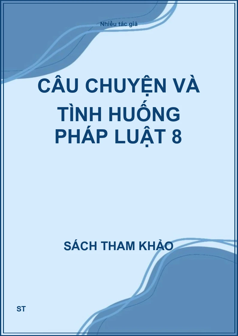 Câu chuyện và tình huống pháp luật 8