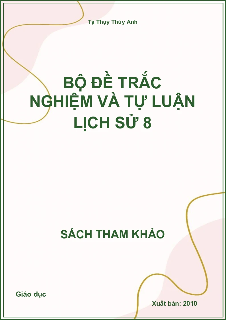 Bộ đề trắc nghiệm và tự luận Lịch sử 8