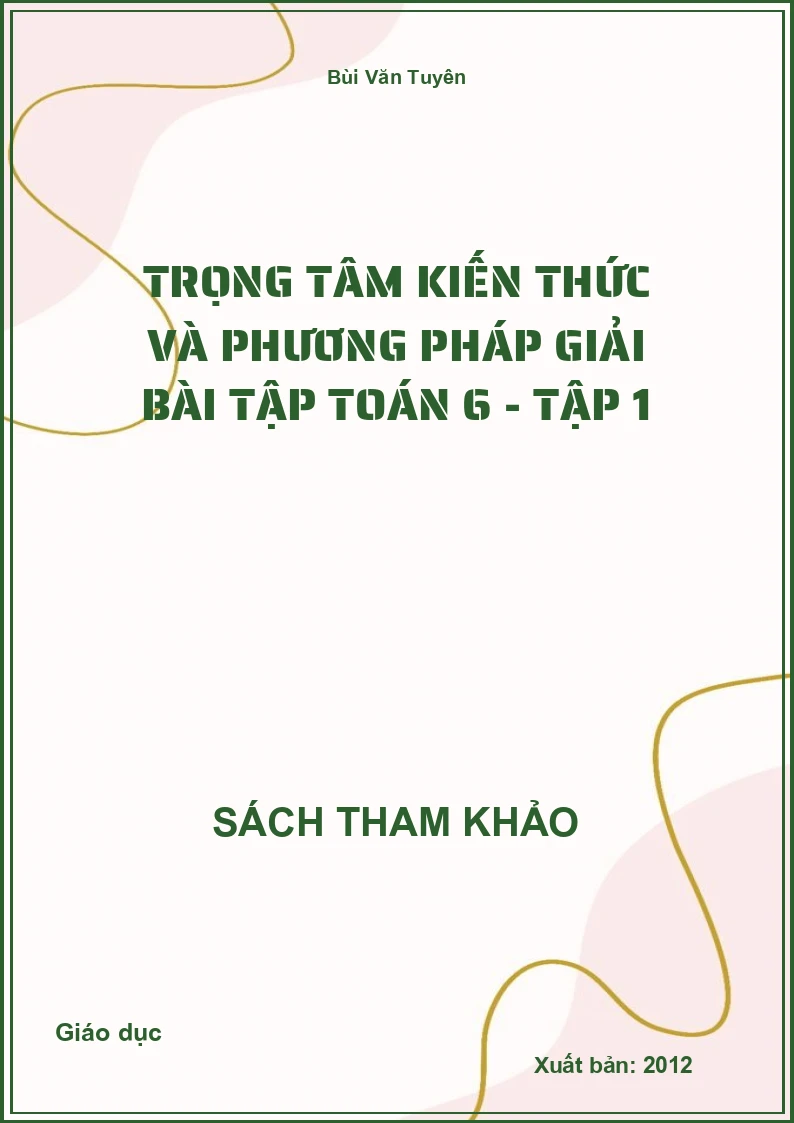 Trọng tâm kiến thức và phương pháp giải bài tập Toán 6 - Tập 1