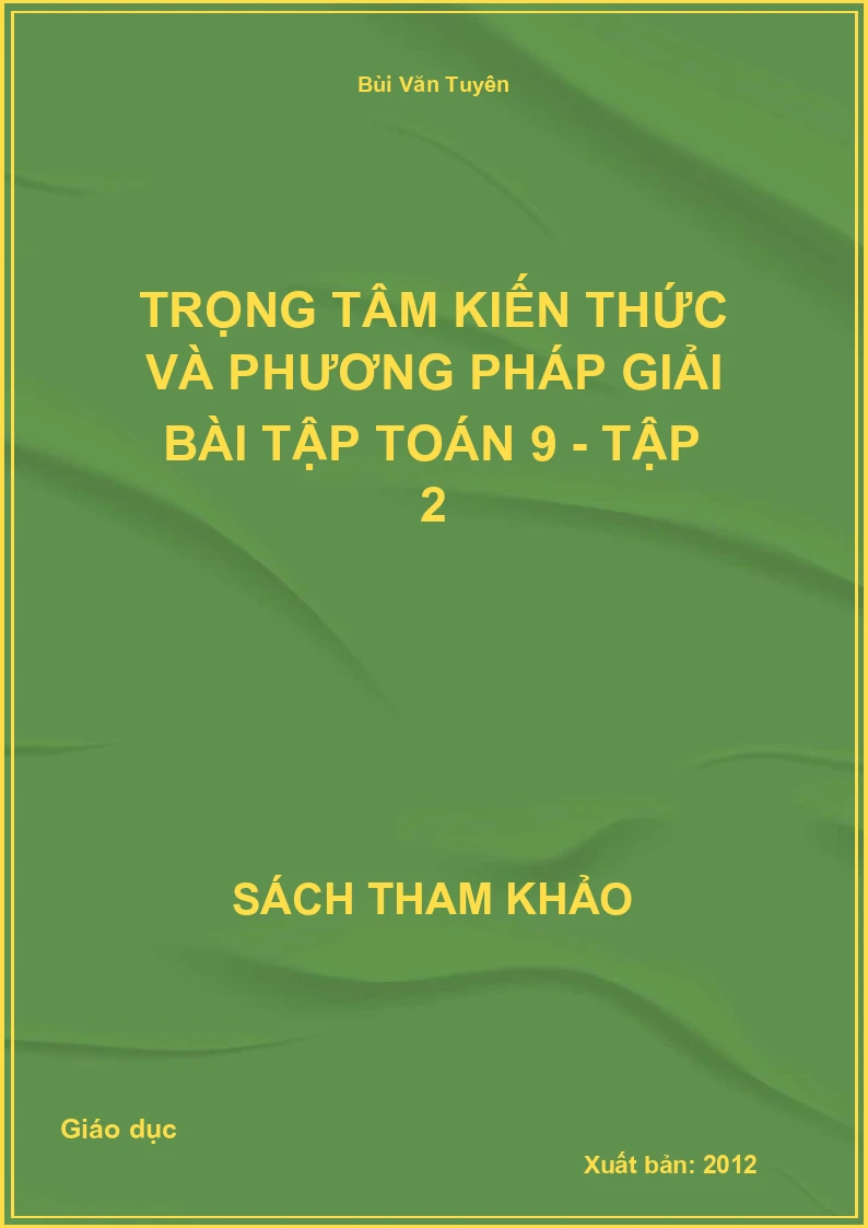 Trọng tâm kiến thức và phương pháp giải bài tập Toán 9 - Tập 2