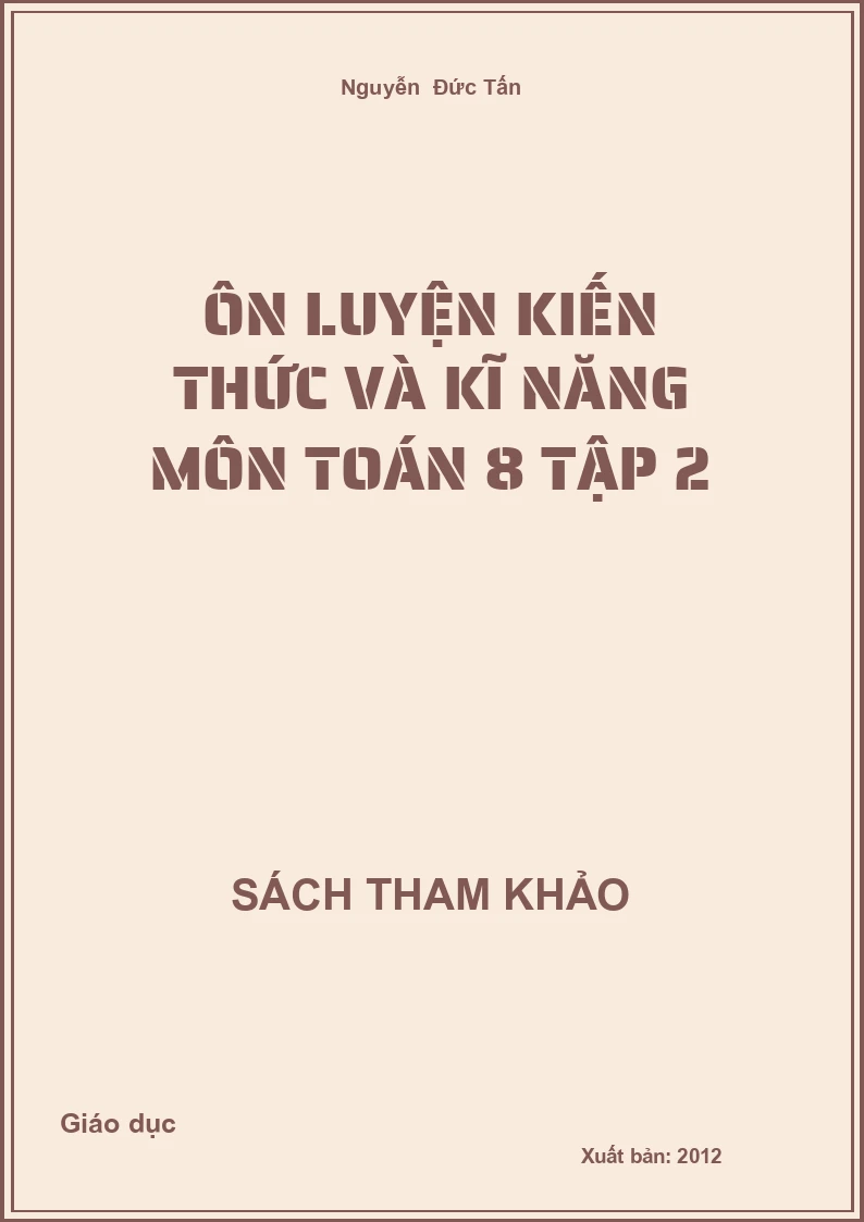 Ôn luyện kiến thức và kĩ năng môn Toán 8 Tập 2