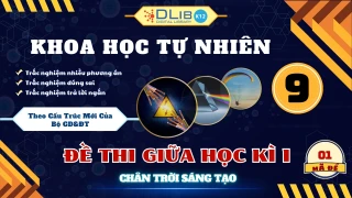 Đề Thi Tham Khảo Giữa Học Kì 1 - Môn Khoa Học Tự Nhiên 9 - Chân Trời Sáng Tạo - Mã Đề 01